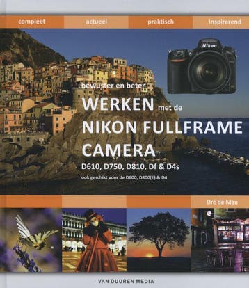 Werken met de Nikon fullframe camera: D610, D750, D810, Df, Verzenden, Dre de Man