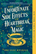The Unfortunate Side Effects of Heartbreak and Magic, Verzenden, Zo goed als nieuw, Breanne Randall