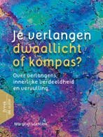 Je verlangen - dwaallicht of kompas? / Breek de stilte, Verzenden, Gelezen, Margriet Wentink