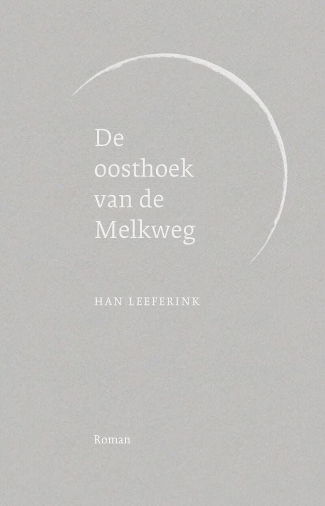 De oosthoek van de Melkweg 9789083577708 Han Leeferink, Livres, Romans, Envoi