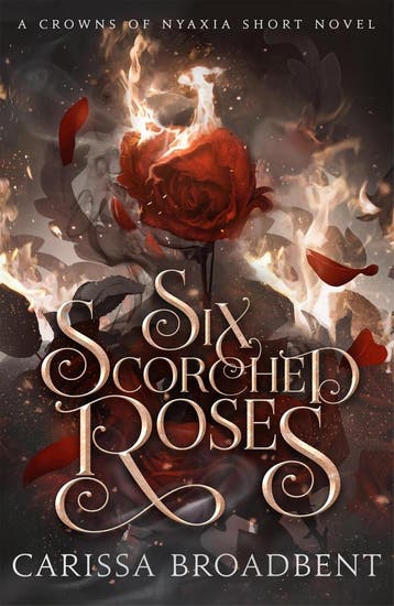 Six scorched roses / Crowns of Nyaxia 9781035051779, Verzenden, Zo goed als nieuw, Carissa Broadbent