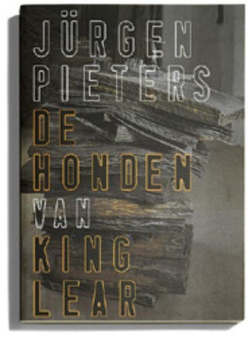 De honden van King Lear 9789065544827 Jurgen Pieters, Boeken, Literatuur, Verzenden, Zo goed als nieuw, Jurgen Pieters