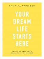 Your Dream Life Starts Here 9780648317203 Kristina Karlsson, Verzenden, Gelezen, Kristina Karlsson