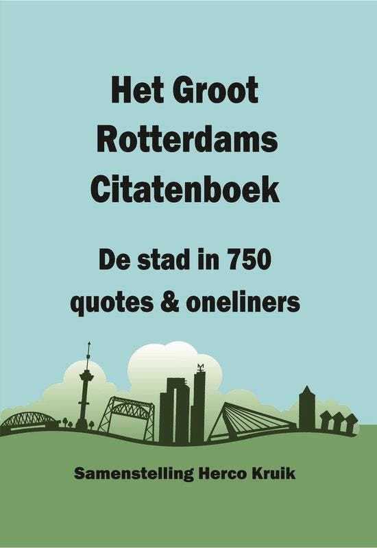 Het Groot Rotterdams Citatenboek - De stad in 750 quotes &, Livres, Livres Autre, Envoi