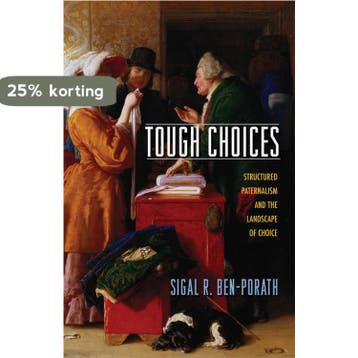 Tough Choices - Structured Paternalism and the Landscape of, Verzenden, Gelezen, Sigal R. Ben-Porath