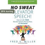 NO SWEAT Elevator Speech! 9780984396771 Fred E Miller, Verzenden, Gelezen, Fred E Miller