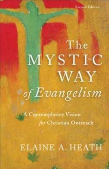 The Mystic Way of Evangelism 9780801098598 Elaine A. Heath, Verzenden, Zo goed als nieuw, Elaine A. Heath