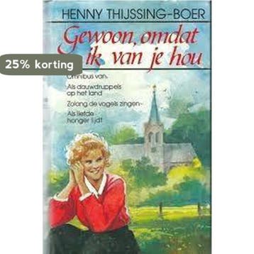 GEWOON OMDAT IK VAN JE HOU 9789024219209, Verzenden, Henny Thijssing-Boer