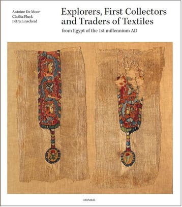 Explorers, First Collectors And Traders Of Textiles From Egy, Boeken, Verzenden, Nieuw, Cäcilia Fluck; Antoine De Moor; Petra Linscheid