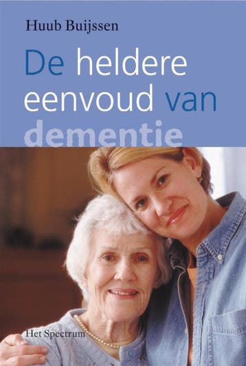 De heldere eenvoud van dementie 9789027497352 Huub Buijssen, Verzenden, Huub Buijssen