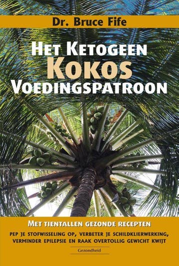 Het ketogeen kokosvoedingspatroon 9789079872886 Bruce Fife, Verzenden, Bruce Fife