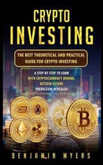 Crypto Investing: The Best Theoretical and Practical Guide, Boeken, Verzenden, Zo goed als nieuw, Benjamin Myers