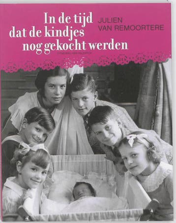 In de tijd dat de kindjes nog gekocht werden 9789461310330, Verzenden, Julien van Remoortere
