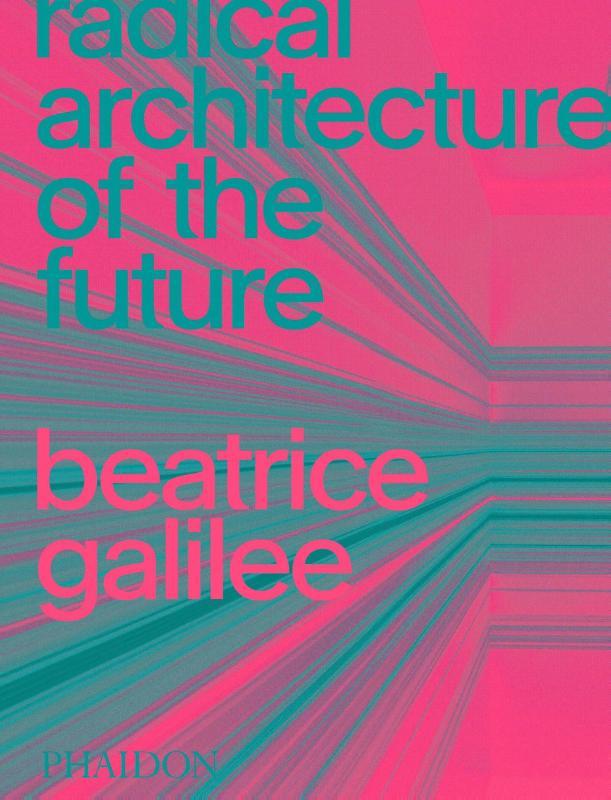 Radical Architecture Of The Future | Beatrice Galilee, Boeken, Overige Boeken, Nieuw, Verzenden