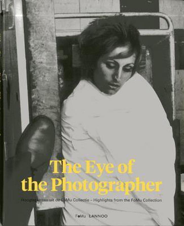 The Eye of the Photographer 9789401405041 FoMu, Boeken, Kunst en Cultuur | Fotografie en Design, Zo goed als nieuw, Verzenden