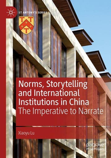 Norms Storytelling and International Institutions in China, Verzenden, Xiaoyu Lu