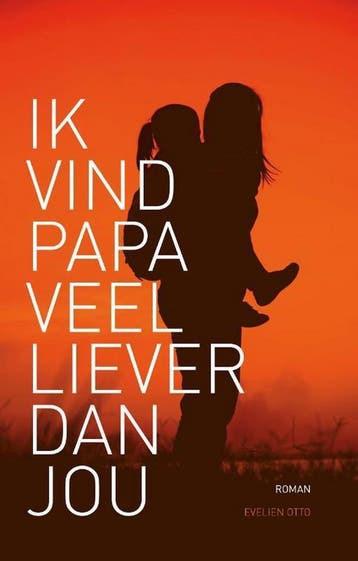 Ik vind papa veel liever dan jou 9789463234887 Evelien Otto, Verzenden, Zo goed als nieuw, Evelien Otto