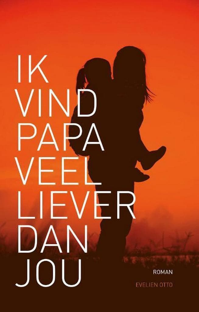 Ik vind papa veel liever dan jou 9789463234887 Evelien Otto, Boeken, Romans, Zo goed als nieuw, Verzenden