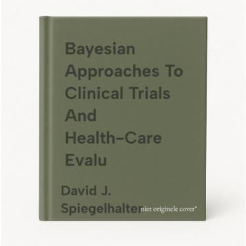 Bayesian Approaches To Clinical Trials And Health-Care Evalu, Verzenden, Zo goed als nieuw, David J. Spiegelhalter
