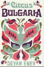 Circus Bulgaria 9781846272400 Deyan Enev, Verzenden, Deyan Enev