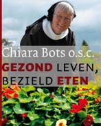 Gezond leven, bezield eten 9789025958893 C. Bots, Verzenden, C. Bots