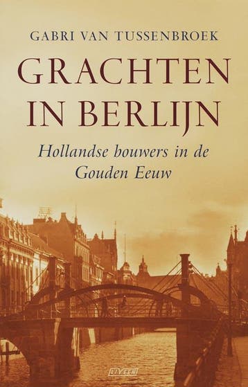 Grachten in Berlijn 9789020405484 G. van Tussenbroek, Verzenden, G. van Tussenbroek