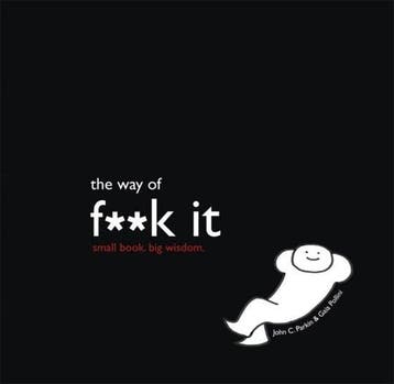 The Way of Fuck It 9781848501560 John C Parkin, Verzenden, Zo goed als nieuw, John C Parkin