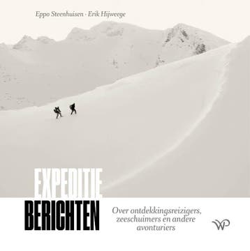 Expeditieberichten | Eppo Steenhuisen; Erik Hijweege | Nieuw, Verzenden, Eppo Steenhuisen; Erik Hijweege