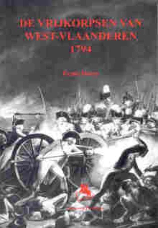 De vrijkorpsen van West-Vlaanderen 1794 9789058681034, Livres, Guerre & Militaire, Envoi