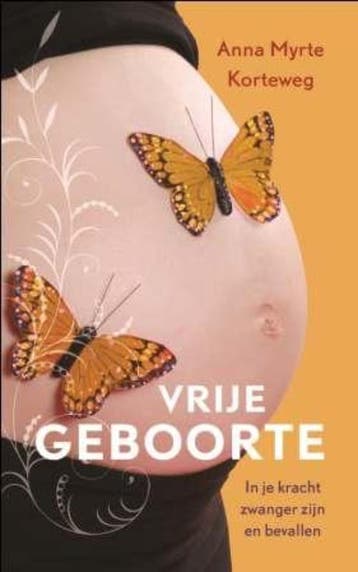 Vrije geboorte 9789025961558 Anna Myrte Korteweg, Verzenden, Anna Myrte Korteweg