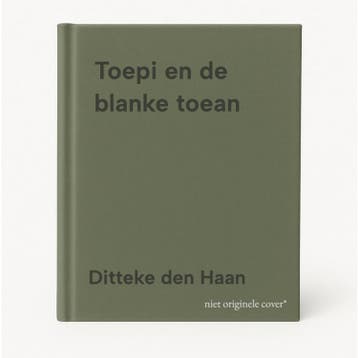 Toepi en de blanke toean 9789072186645 Ditteke den Haan, Verzenden, Gelezen, Ditteke den Haan