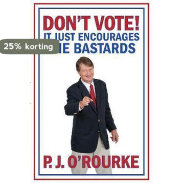 DONT VOTE - It Just Encourages the Bastards 9781848879072, Verzenden, Gelezen, P. J. O'Rourke