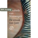 De smaak van ijzer 9789028260894 Elisabeth van Nimwegen, Verzenden, Gelezen, Elisabeth van Nimwegen