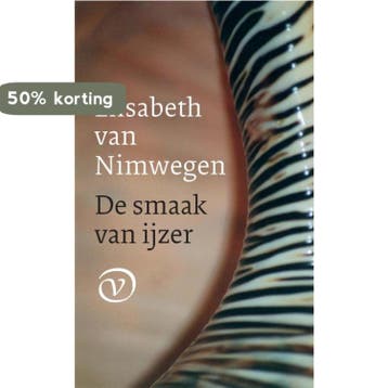 De smaak van ijzer 9789028260894 Elisabeth van Nimwegen, Verzenden, Elisabeth van Nimwegen