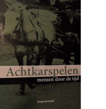 Achtkarspelen, mensen door de tijd 9789078050032 D. de Graaf, Boeken, Geschiedenis | Stad en Regio, Verzenden, Gelezen, D. de Graaf