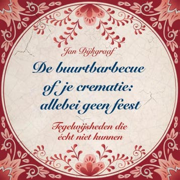 De buurtbarbecue of je crematie: allebei geen feest, Verzenden, Gelezen, Jan Dijkgraaf
