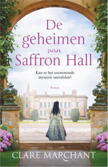 De geheimen van Saffron Hall 9789402707519 Clare Marchant, Boeken, Verzenden, Gelezen, Clare Marchant