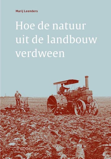 Hoe De Natuur Uit De Landbouw Verdween | Marij Leenders, Verzenden, Nieuw, Marij Leenders