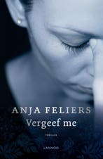 Vergeef me / Kathleen Verlinden / 4 9789401433471, Verzenden, Gelezen, Anja Feliers