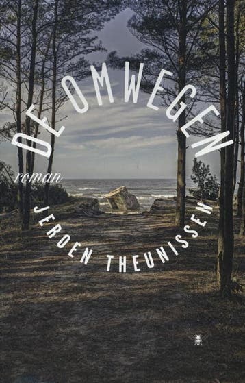 De omwegen 9789085423706 Jeroen Theunissen, Verzenden, Jeroen Theunissen