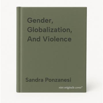 Gender, Globalization, And Violence 9780415817356, Verzenden, Sandra Ponzanesi