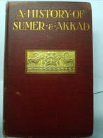 Leonard W. King - A History of Sumer and Akkad: An Account