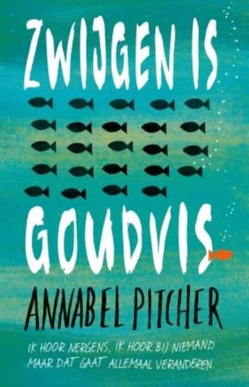 Zwijgen is goudvis 9789024570492 Annabel Pitcher, Verzenden, Annabel Pitcher