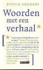 Woorden met een verhaal 9789044604771 Ewoud Sanders, Verzenden, Ewoud Sanders