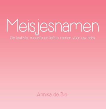 Meisjesnamen 9789462661851 Annika de Bie, Verzenden, Zo goed als nieuw, Annika de Bie