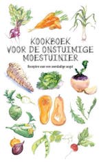 Kookboek voor de onstuimige moestuinier 9789492821003, Verzenden, Karen Groeneveld