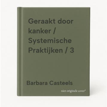 Geraakt door kanker / Systemische Praktijken / 3, Verzenden, Barbara Casteels