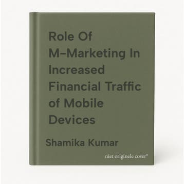 Role Of M-Marketing In Increased Financial Traffic of Mobile, Verzenden, Nieuw, Shamika Kumar