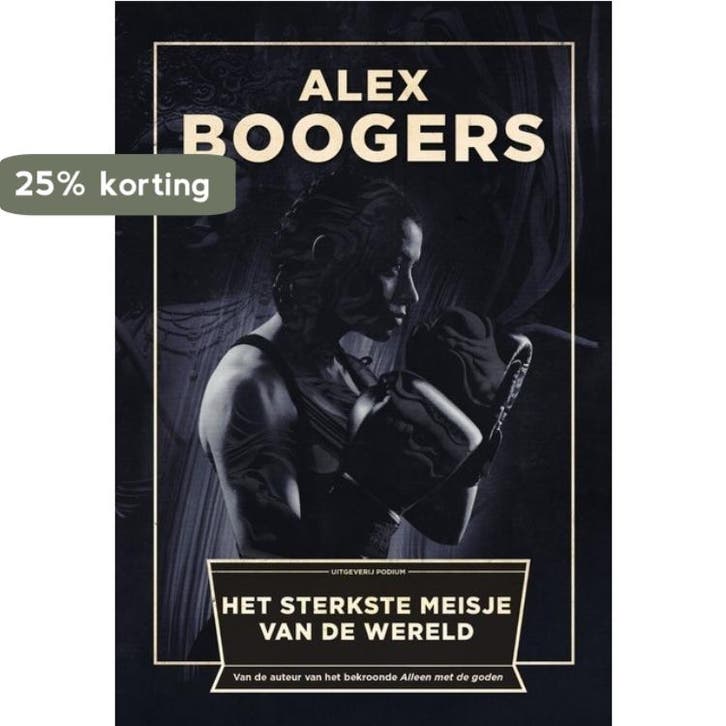 Het sterkste meisje van de wereld 9789057595608 Alex Boogers, Livres, Romans, Envoi