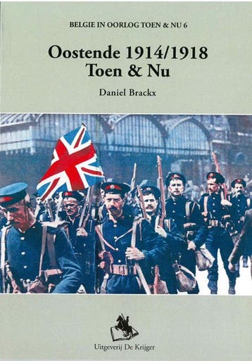 Oostende 1914/1918 toen en nu / Belgie in oorlog toen en nu, Boeken, Verzenden, Gelezen, Daniel Brackx